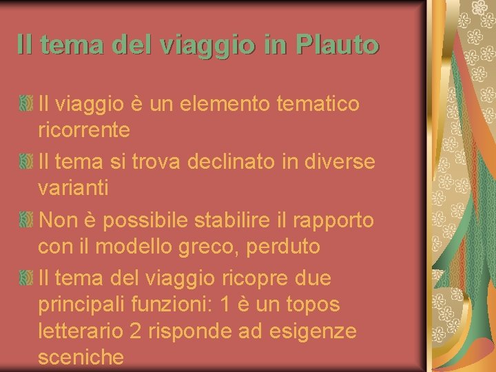 Il tema del viaggio in Plauto Il viaggio è un elemento tematico ricorrente Il