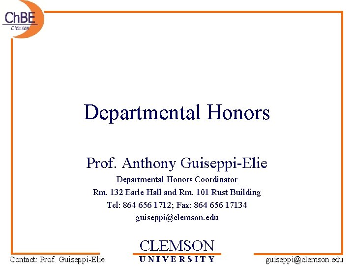 Departmental Honors Prof. Anthony Guiseppi-Elie Departmental Honors Coordinator Rm. 132 Earle Hall and Rm.