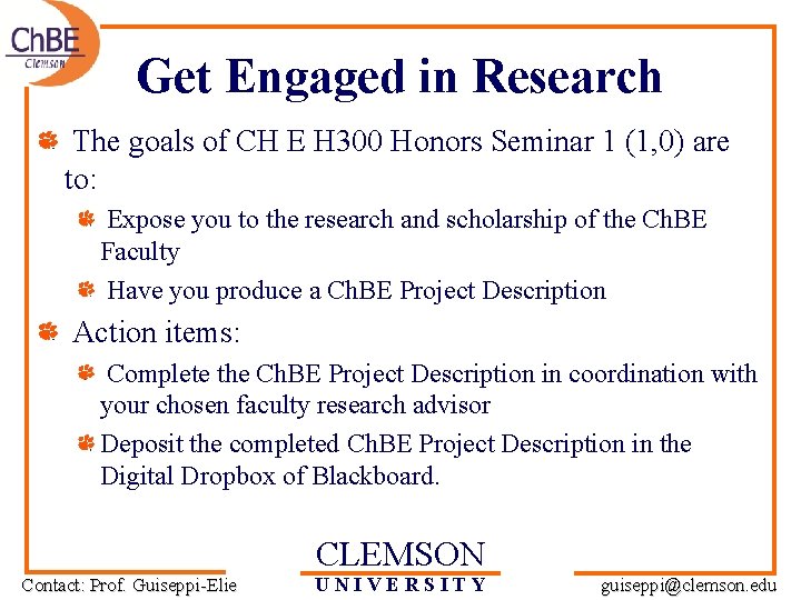 Get Engaged in Research The goals of CH E H 300 Honors Seminar 1