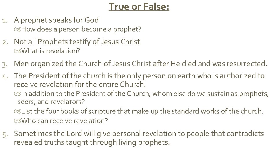 True or False: 1. A prophet speaks for God How does a person become