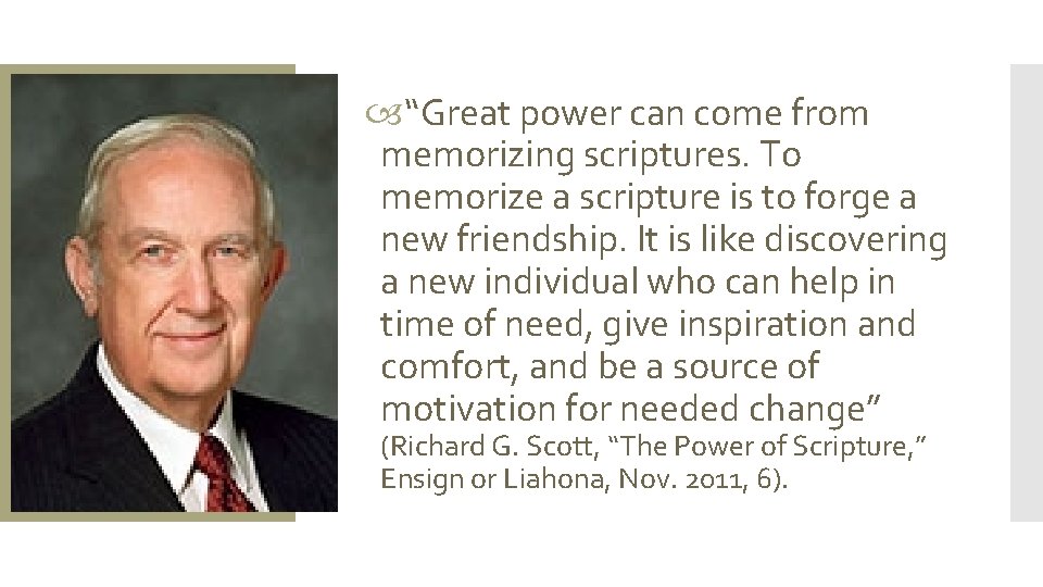  “Great power can come from memorizing scriptures. To memorize a scripture is to