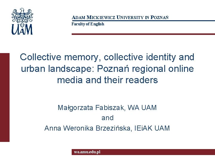 ADAM MICKIEWICZ UNIVERSITY IN POZNAŃ Faculty of English Collective memory, collective identity and urban