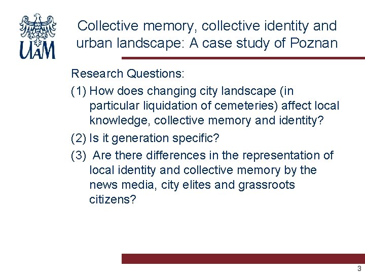 Collective memory, collective identity and urban landscape: A case study of Poznan Research Questions: