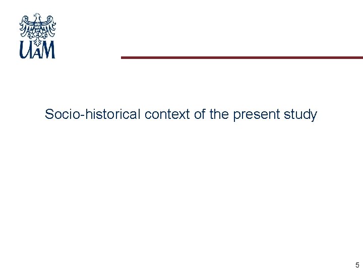 Socio-historical context of the present study 5 