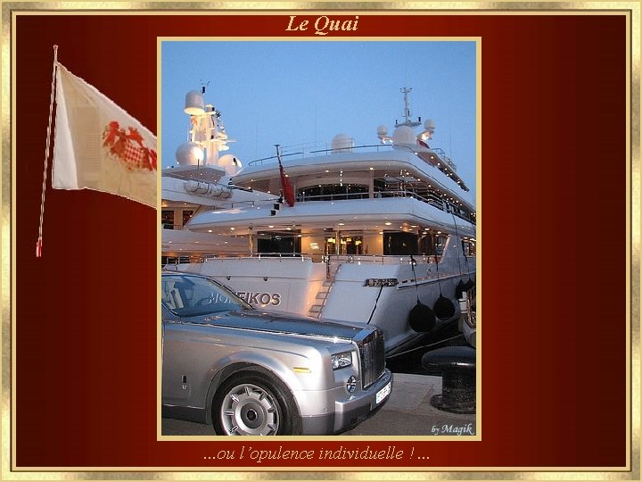 Le Quai . . . ou l’opulence individuelle !. . . 