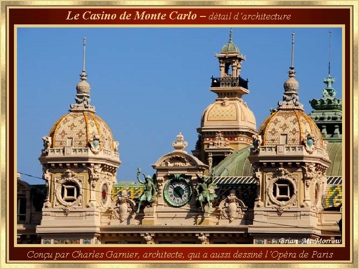 Le Casino de Monte Carlo – détail d’architecture Conçu par Charles Garnier, architecte, qui