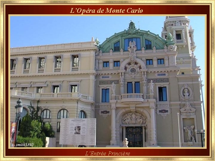 L’Opéra de Monte Carlo L’Entrée Princière 