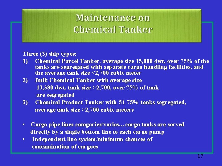 Maintenance on Chemical Tanker Three (3) ship types: 1) Chemical Parcel Tanker, average size