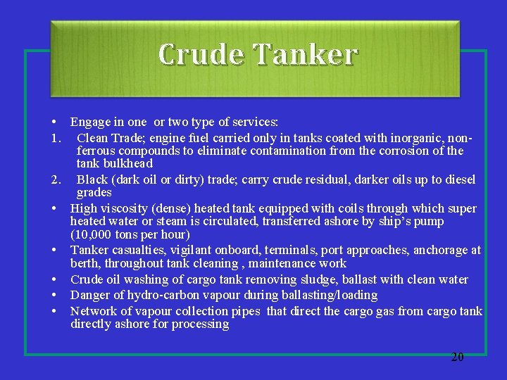 Crude Tanker • Engage in one or two type of services: 1. Clean Trade;