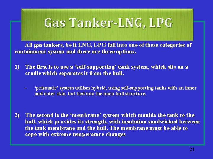 Gas Tanker-LNG, LPG All gas tankers, be it LNG, LPG fall into one of