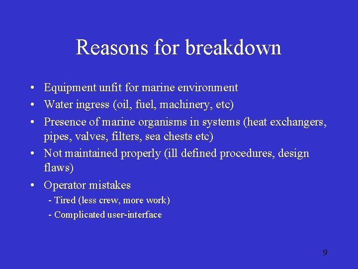 Reasons for breakdown • Equipment unfit for marine environment • Water ingress (oil, fuel,