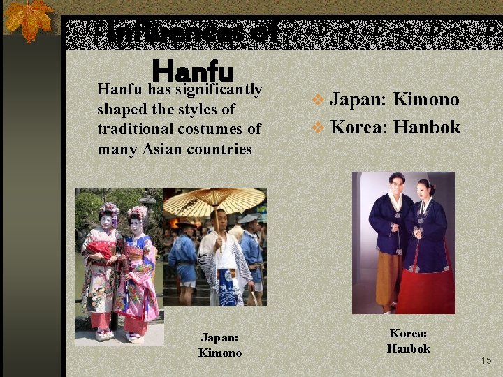 Influences of Hanfu has significantly shaped the styles of traditional costumes of many Asian
