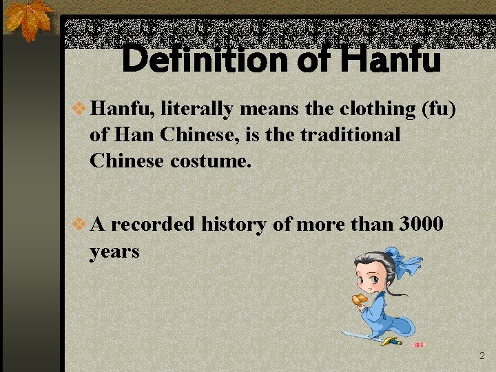 Definition of Hanfu v Hanfu, literally means the clothing (fu) of Han Chinese, is