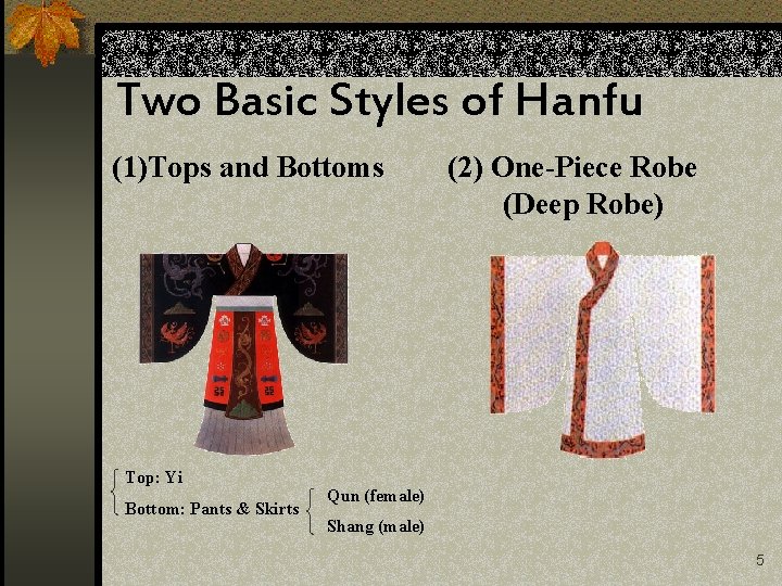 Two Basic Styles of Hanfu (1)Tops and Bottoms Top: Yi Bottom: Pants & Skirts