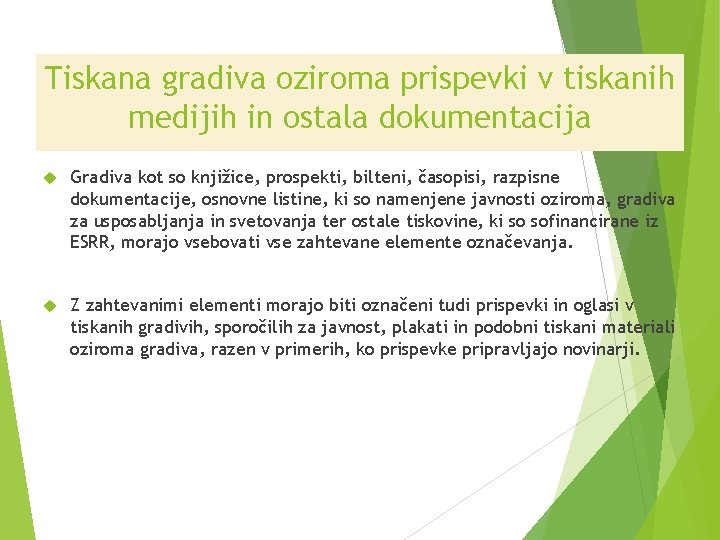 Tiskana gradiva oziroma prispevki v tiskanih medijih in ostala dokumentacija Gradiva kot so knjižice,