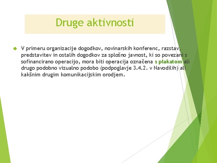 Druge aktivnosti V primeru organizacije dogodkov, novinarskih konferenc, razstav, predstavitev in ostalih dogodkov za