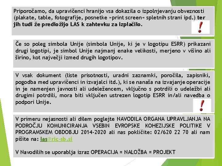 Priporočamo, da upravičenci hranijo vsa dokazila o izpolnjevanju obveznosti (plakate, table, fotografije, posnetke »