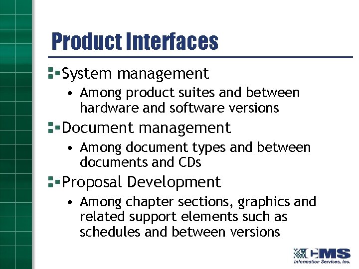 Product Interfaces System management • Among product suites and between hardware and software versions