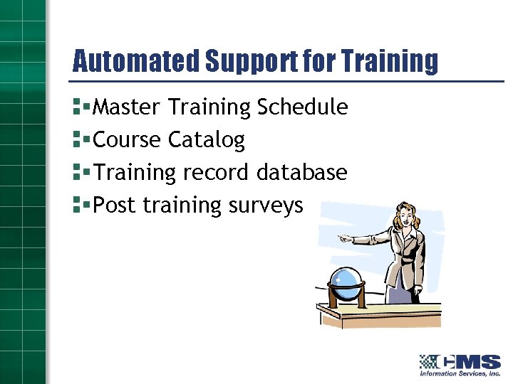 Automated Support for Training Master Training Schedule Course Catalog Training record database Post training