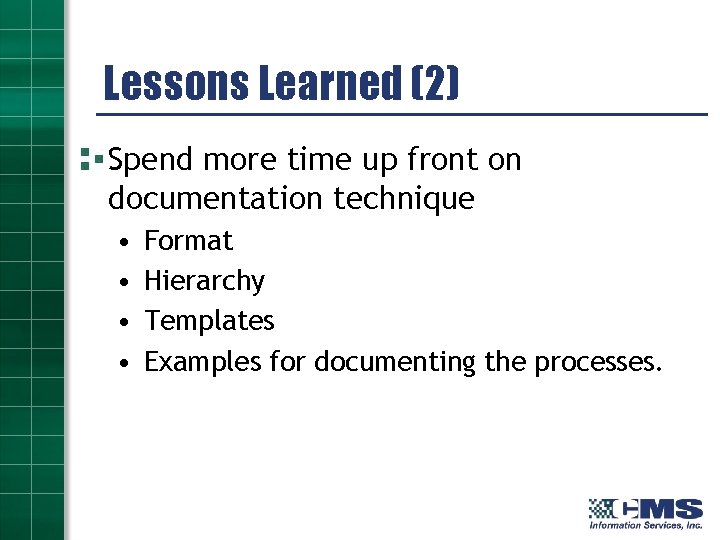 Lessons Learned (2) Spend more time up front on documentation technique • • Format