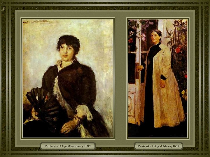 Portrait of Olga Alyabyeva, 1889 Portrait of Olga Orlova, 1889 Portrait of Olga Alyabyeva, 1889 Portrait of Olga Orlova, 1889