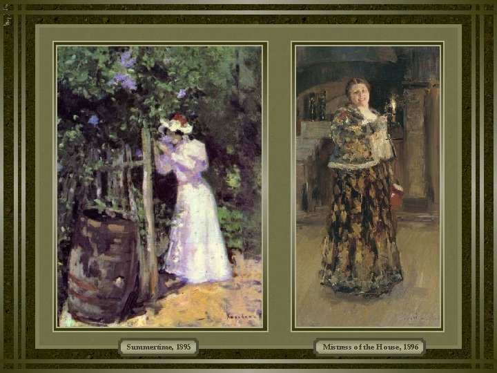 Summertime, 1895 Mistress of the House, 1896 Summertime, 1895 Mistress of the House, 1896