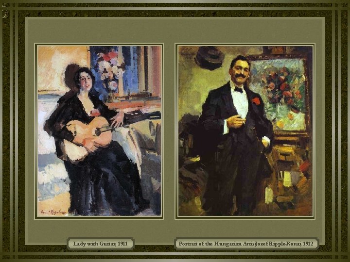 Lady with Guitar, 1911 Portrait of the Hungarian Artist. Jozef Ripple-Ronai, 1912 Lady with Guitar, 1911 Portrait of the Hungarian Artist. Jozef Ripple-Ronai, 1912