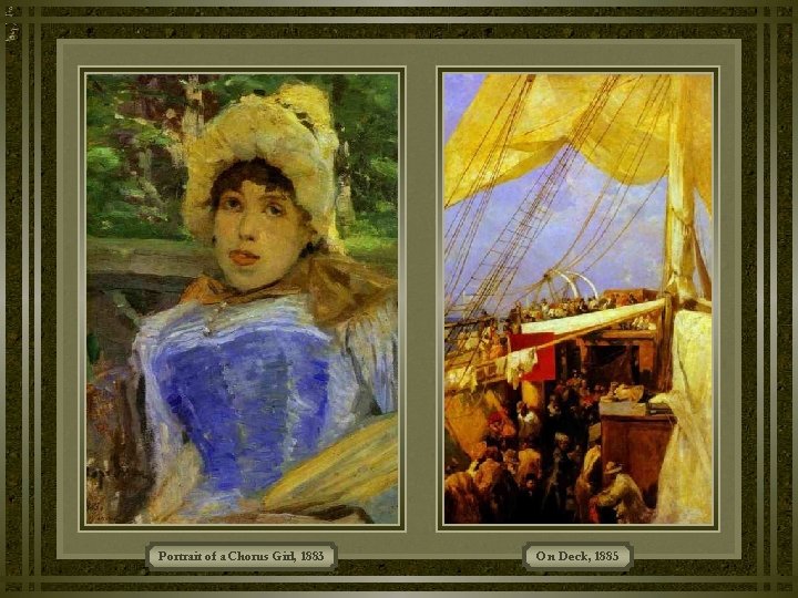 Portrait of a Chorus Girl, 1883 On Deck, 1885 Portrait of a Chorus Girl, 1883 On Deck, 1885