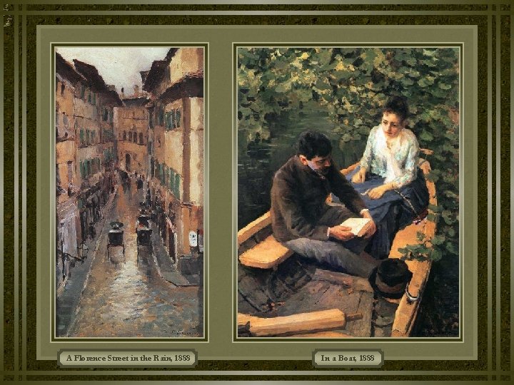 A Florence Street in the Rain, 1888 In a Boat, 1888 A Florence Street in the Rain, 1888 In a Boat, 1888