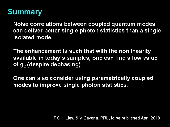 Summary Noise correlations between coupled quantum modes can deliver better single photon statistics than
