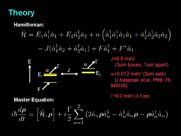 Theory Hamiltonian: E E 1 a F Master Equation: G a J G J=0.