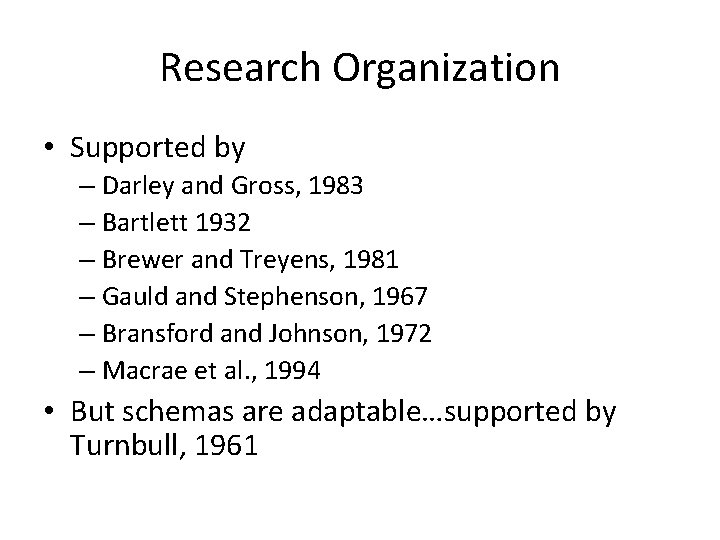 Research Organization • Supported by – Darley and Gross, 1983 – Bartlett 1932 –