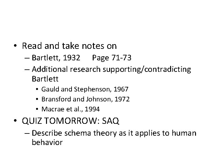  • Read and take notes on – Bartlett, 1932 Page 71 -73 –