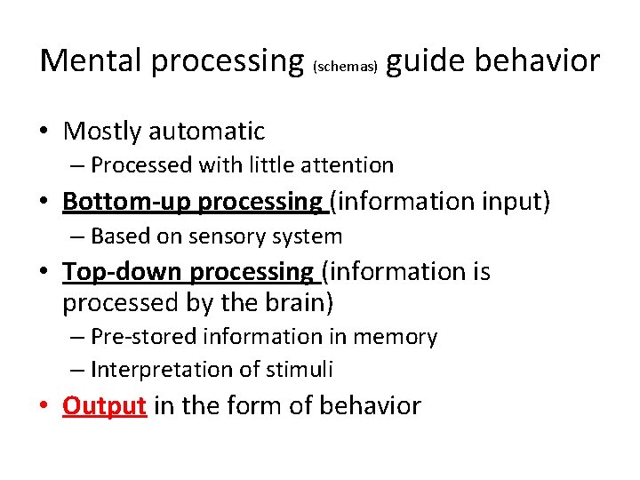 Mental processing (schemas) guide behavior • Mostly automatic – Processed with little attention •