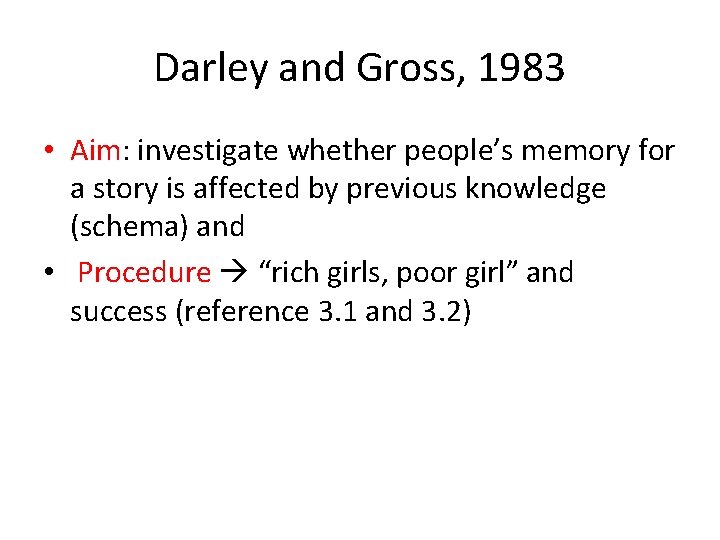 Darley and Gross, 1983 • Aim: investigate whether people’s memory for a story is