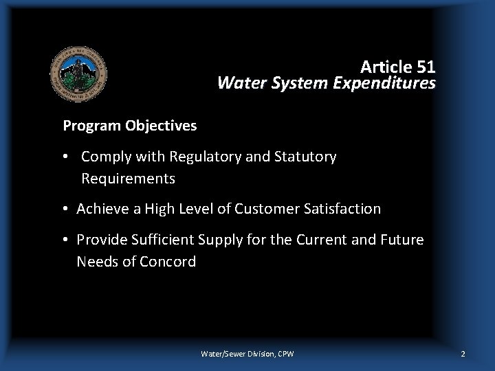 Article 51 Water System Expenditures Program Objectives • Comply with Regulatory and Statutory Requirements