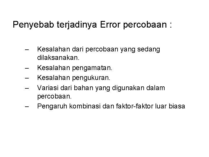 Penyebab terjadinya Error percobaan : – – – Kesalahan dari percobaan yang sedang dilaksanakan.