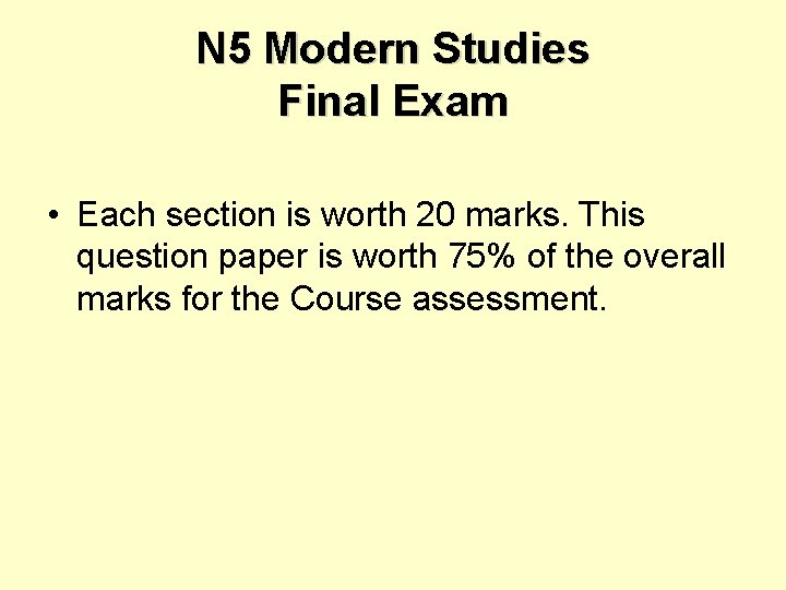 N 5 Modern Studies Final Exam • Each section is worth 20 marks. This