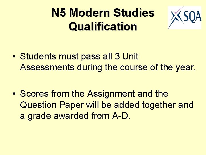 N 5 Modern Studies Qualification • Students must pass all 3 Unit Assessments during