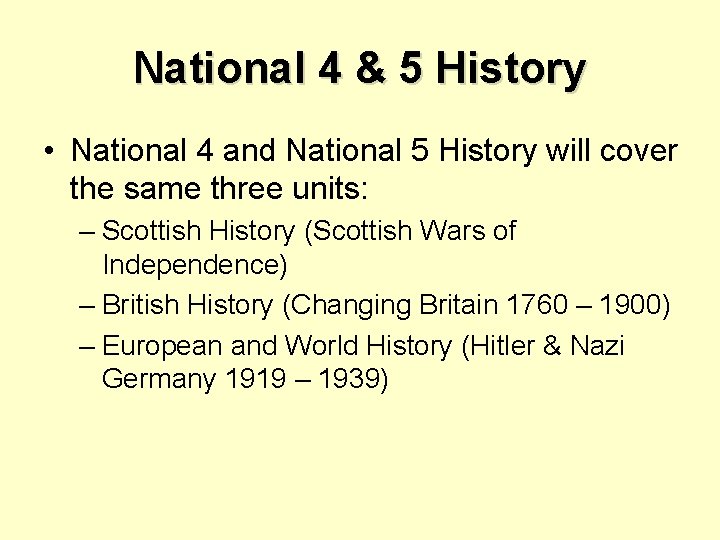 National 4 & 5 History • National 4 and National 5 History will cover