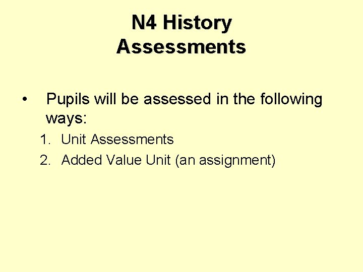 N 4 History Assessments • Pupils will be assessed in the following ways: 1.