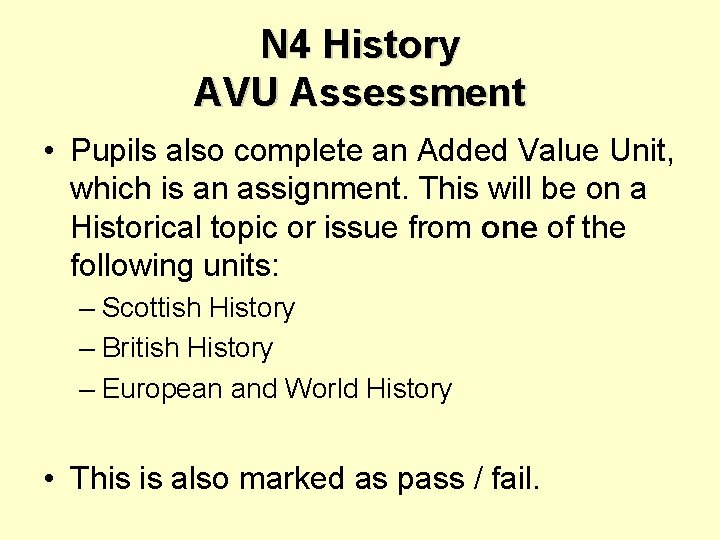 N 4 History AVU Assessment • Pupils also complete an Added Value Unit, which