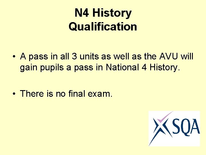 N 4 History Qualification • A pass in all 3 units as well as