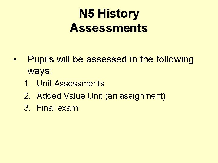 N 5 History Assessments • Pupils will be assessed in the following ways: 1.