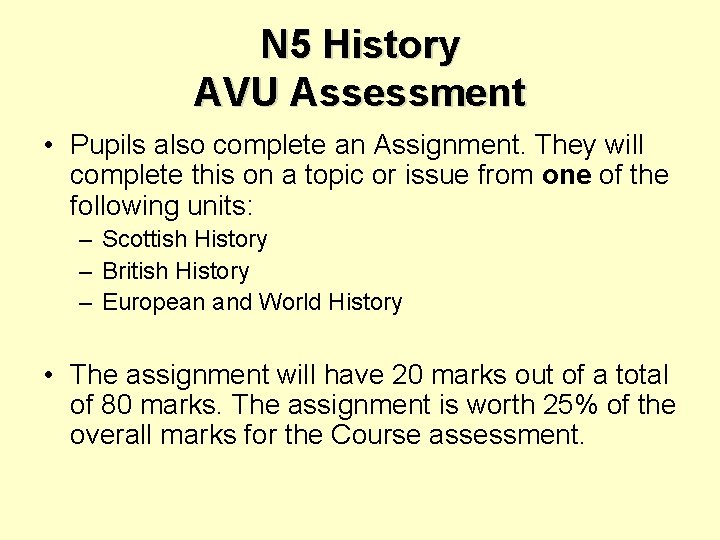 N 5 History AVU Assessment • Pupils also complete an Assignment. They will complete