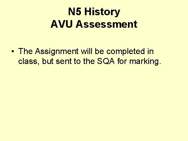 N 5 History AVU Assessment • The Assignment will be completed in class, but