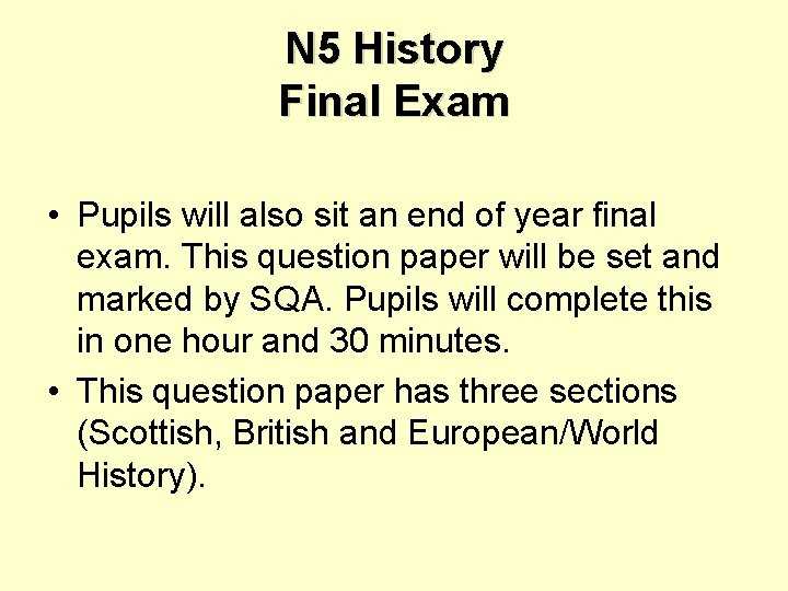 N 5 History Final Exam • Pupils will also sit an end of year
