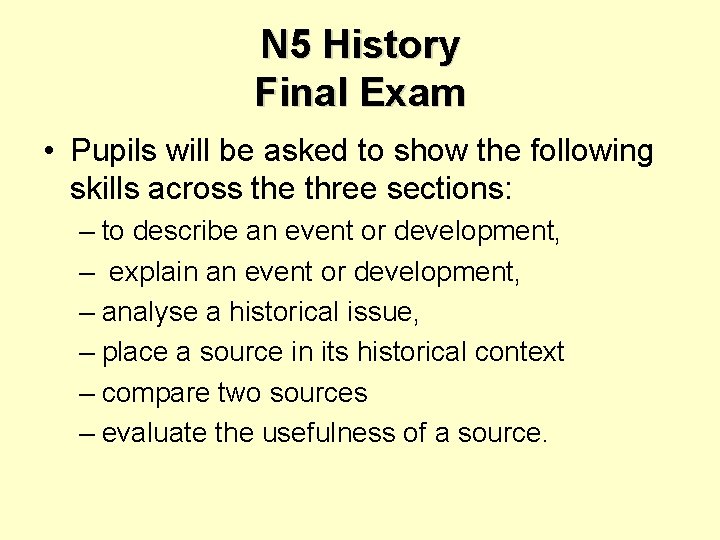 N 5 History Final Exam • Pupils will be asked to show the following