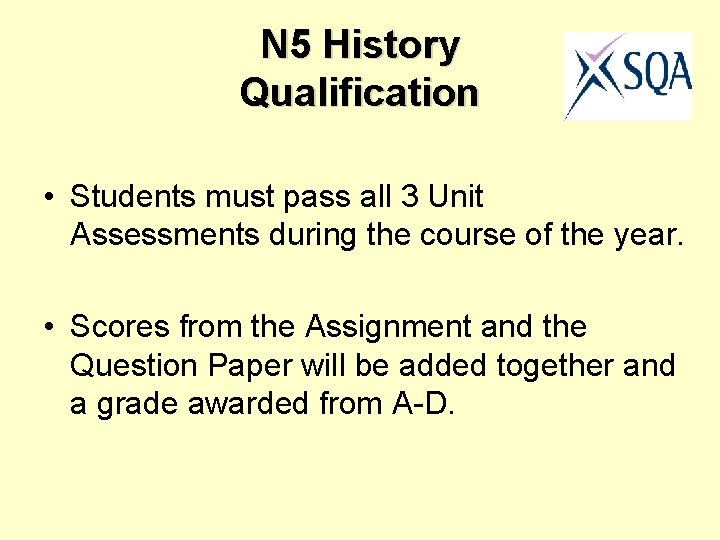 N 5 History Qualification • Students must pass all 3 Unit Assessments during the