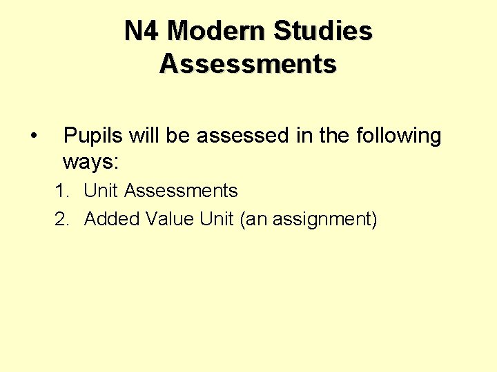 N 4 Modern Studies Assessments • Pupils will be assessed in the following ways: